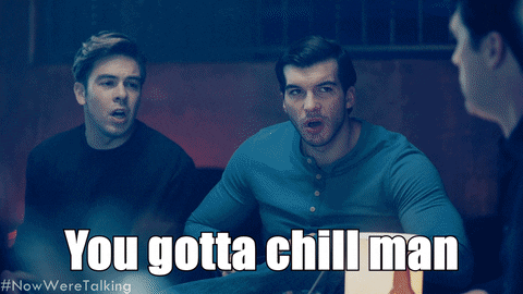 Calm Down Chill Out GIF by NOW WE'RE TALKING TV SERIES