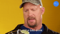 It's Not A Bad Drink