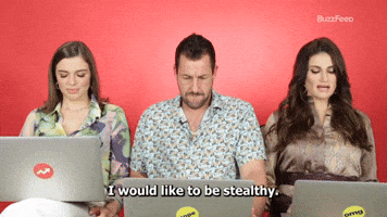I Want To Be Stealthy