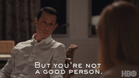 You're Not A Good Person