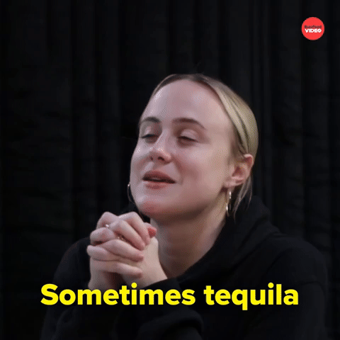 Sometimes tequila sometimes wine