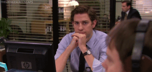The Office gif. Resting his chin in his hands, John Krasinski as Jim looks at us knowingly and winks.