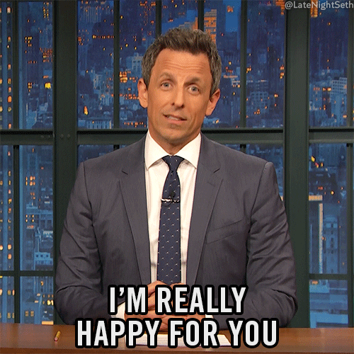 Late Night gif. Seth Meyers nods sarcastically and says, "I'm really happy for you."