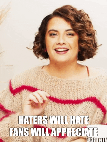 FastForwardAmy giphygifmaker haters appreciate haters gonna hate GIF