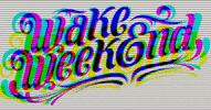 wakeweekend wakeweekend GIF