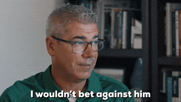 I Wouldn't Bet Against Him