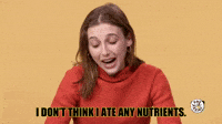 I Don't Think I Ate Any Nutrients 