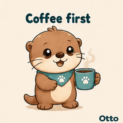 Coffee First! A Little Sip with Otto the Otter