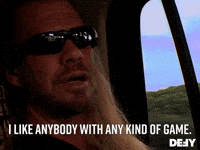 I Like Anybody With Any Kind Of Game