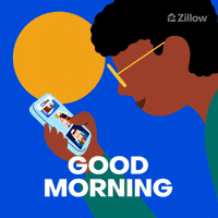 Sponsored gif. Animated person smiles and scrolls through properties on the Zillow app on their phone. A bright sun hangs in the sky just behind them. Text below them reads, “Good morning.”