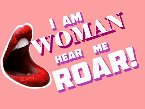 I am Woman Hear Me Roar