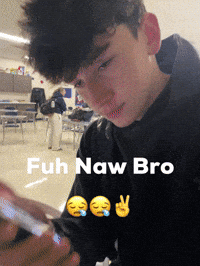 Fuh Naw Bro GIF