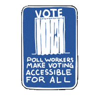Digital art gif. Blue rectangular sign against a transparent background features a stick figure in a wheelchair cruising smoothly into a voting booth, then out of it. Text, “Poll workers make voting accessible for all.”