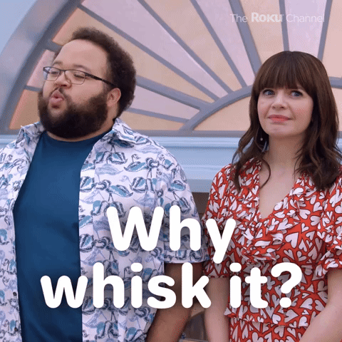 Why whisk it?