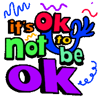 Text gif. Collection of colorful, bobbing letters reads "It's ok to not be ok" with an arm extended making an ok sign.