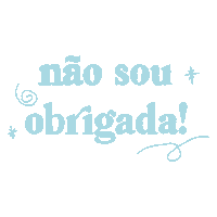 Nao Sou Obrigada Sticker