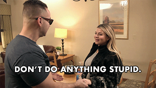 Jersey Shore Dont Do Anything Stupid GIF by Jersey Shore Family Vacation