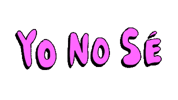 I Dont Know Yo No Se Sticker by deladeso