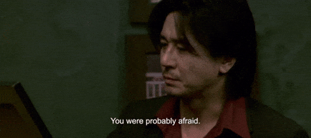 You Were Probably Afraid