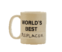 Sponsored gif. White coffee mug. Text on it reads, "World's Best Replacer."