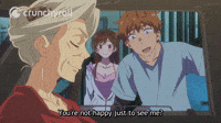 You're Not Happy To Just See Me?