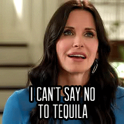 TV gif. Courtney Cox in Cougar Town as Jules. She looks taken aback as she says, "I can't say no to tequila!"