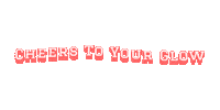 Cheers To Your Glow Sticker by Melitta Meszaros Natural Skincare