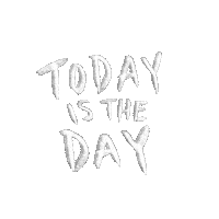 Today Is The Day Sticker