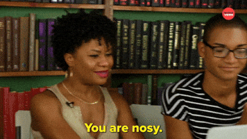 You Are Nosy
