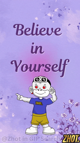Believe In Yourself GIF by Zhot