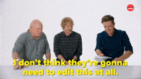 I Don't Think They're Gonna Need to Edit