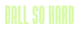 Ball So Hard Chill Sticker by Go Basic