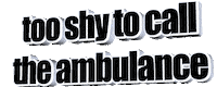 too shy to call the ambulance Sticker by AnimatedText