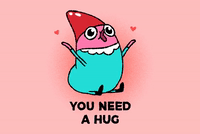 You Need a Hug