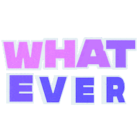 What Ever Sticker by Michael Shillingburg