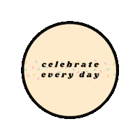 Celebrate Every Day Sticker by Funfetti Fiesta