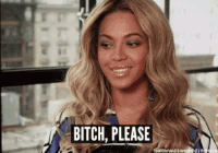 beyonce bitch please GIF