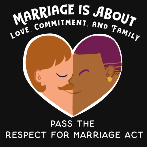 Digital art gif. Heart shape contains a scrolling image of several kissing couples of diverse races and sexual orientations over a black background. Text, “Marriage is about love, commitment, and family. Pass the Respect for Marriage Act.”