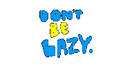 don't be lazy Sticker by deladeso