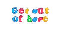 Fun Get Out Of Here Sticker