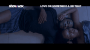#loveorsomethinglikethat #showmax GIF