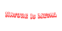Sticker by Nature Is Metal