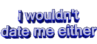 sad i wouldnt date me either Sticker by AnimatedText