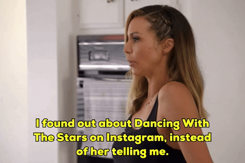 Okay_Decision i found out about dancing with the stars on instagram instead of her telling me GIF