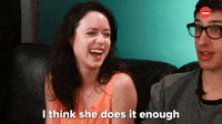I Think She Does It Enough 