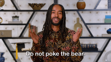 Do Not Poke the Bear
