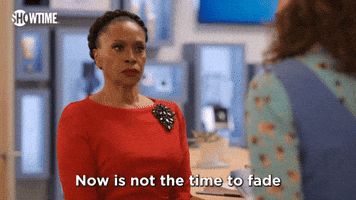 Now Is Not The Time To Fade Into The Background