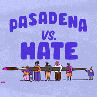 Digital art gif. Big block letters read "Pasadena vs hate," hate crossed out in paint, below, a diverse group of people carrying an oversized paintbrush dripping with pink paint.