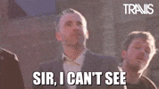 Cant See Excuse Me GIF by Travis