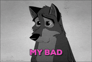 Video gif. The black and white cartoon character Balto looks up with big, sad eyes. He then looks down and frowns, knowing he has accidentally disappointed someone. Text, “My bad.”